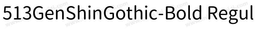 513GenShinGothic-Bold Regular字体转换
